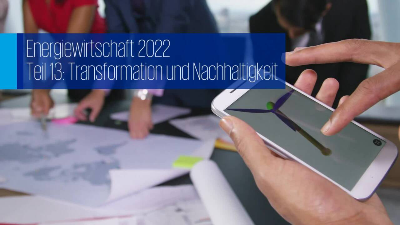 Vorschaubild für Energiewirtschaft 2022, Folge 13: Transformation und Nachhaltigkeit